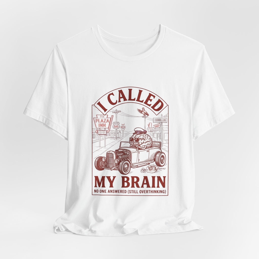 I Called My Brain T-Shirt | Anxious Animal Humor, Cute Anxiety Tee