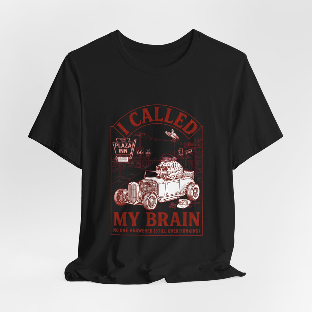 I Called My Brain T-Shirt | Anxious Animal Humor, Cute Anxiety Tee