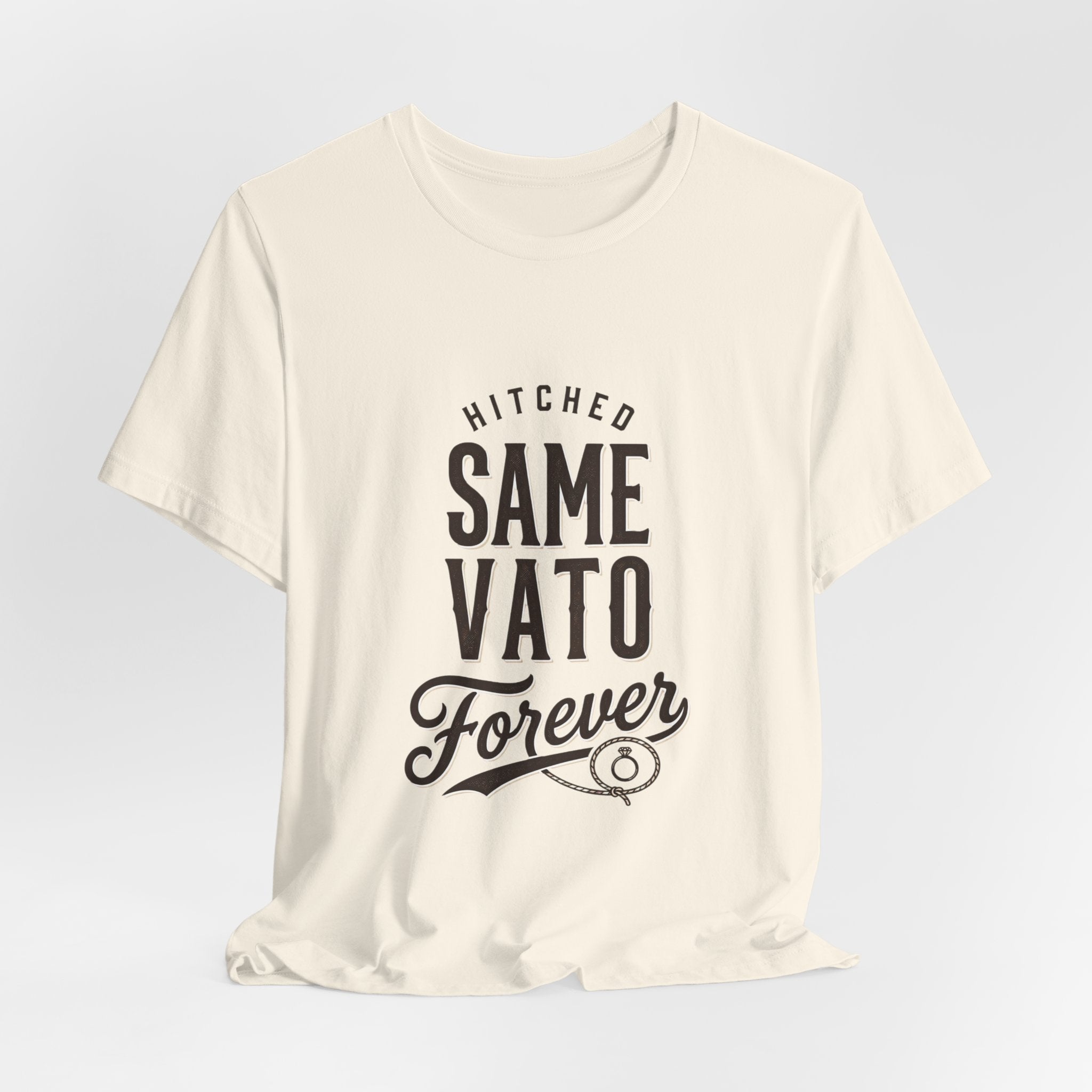Hitched Same Vato Forever Tee | Bride Era Script Slogan