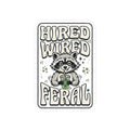 Feral Raccoon 'Hired Wired Feral' Sticker | Kiss-Cut, Nocturnal Aesthetic