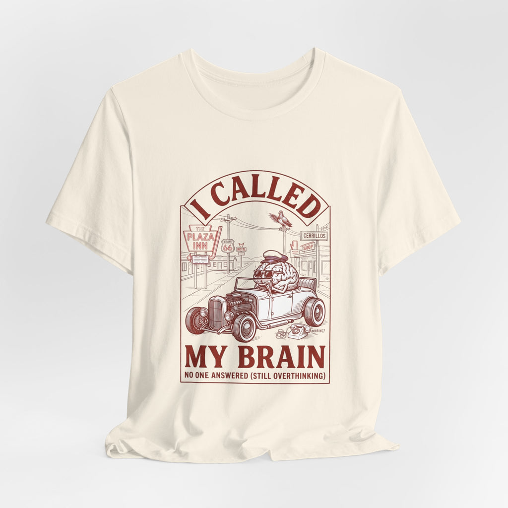 I Called My Brain T-Shirt | Anxious Animal Humor, Cute Anxiety Tee