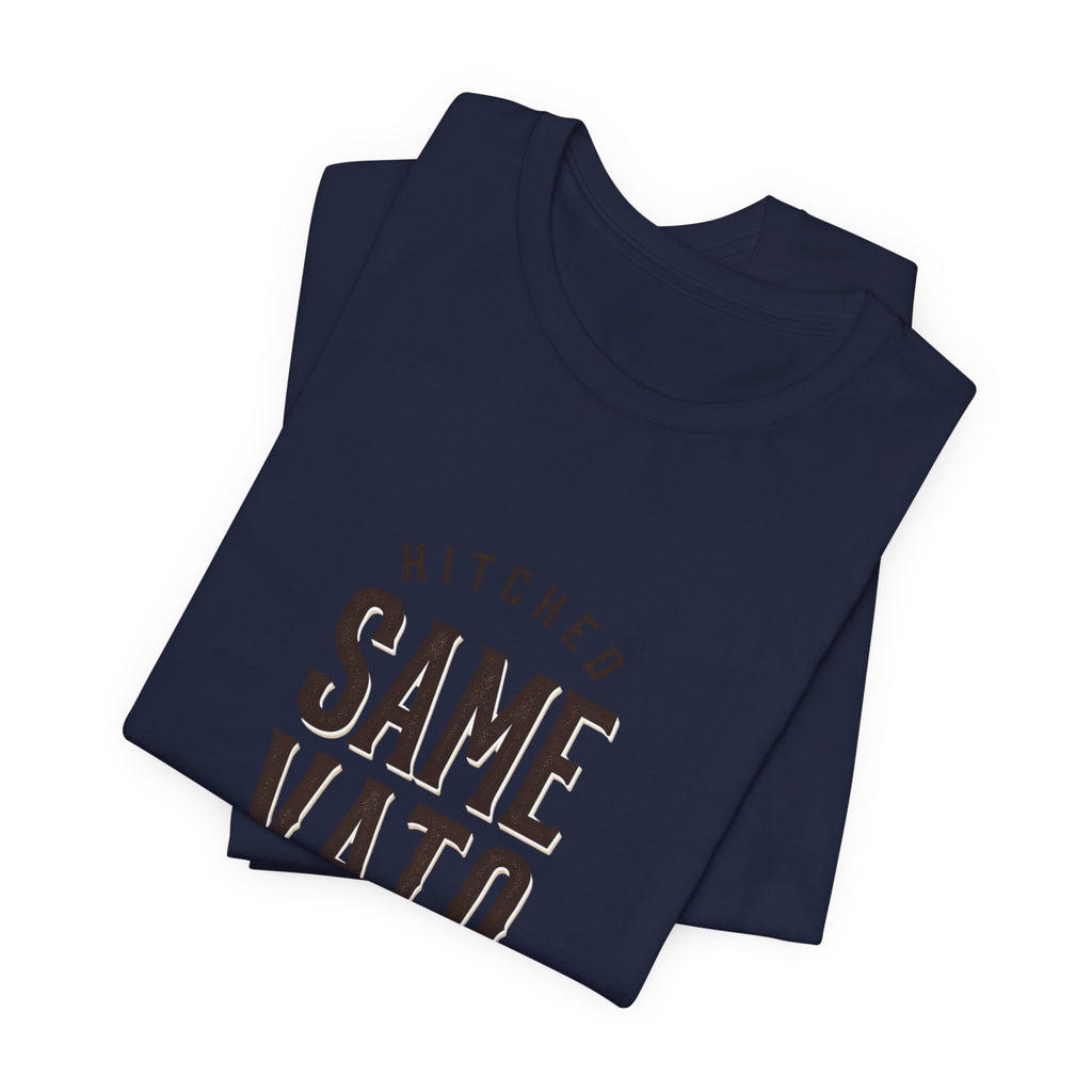 Hitched Same Vato Forever Tee | Bride Era Script Slogan